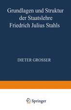 Grundlagen und Struktur der Staatslehre Friedrich Julius Stahls