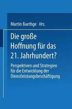 Die große Hoffnung für das 21. Jahrhundert?: Perspektiven und Strategien für die Entwicklung der Dienstleistungsbeschäftigung