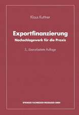 Exportfinanzierung: Nachschlagewerk für die Praxis