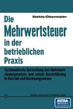 Die Mehrwertsteuer in der betrieblichen Praxis: Systematische Darstellung des Mehrwertsteuergesetzes und seiner Durchführung in Betrieb und Rechnungswesen