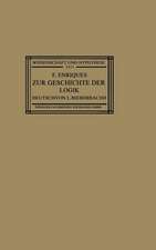 Zur Geschichte der Logik: Grundlagen und Aufbau der Wissenschaft im Urteil der Mathematischen Denker