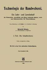 Technologie der Handweberei: Ein Lehr- und Lernbehelf für Webeschulen, gewerbliche und höhere technische Schulen, sowie zum Selbstunterrichte für Webereibeflissene