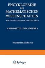 Encyklopädie der Mathematischen Wissenschaften mit Einschluss ihrer Anwendungen: Arithmetik und Algebra