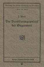 Die Bevölkerungspolitik der Gegenwart: Vortrag gehalten in der Gehe-Stiftung zu Dresden am 17. November 1917