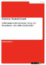 Lobbyismus in Deutschland. Stütze der Demokratie oder aktive Sterbehilfe?