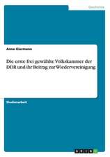 Die erste frei gewählte Volkskammer der DDR und ihr Beitrag zur Wiedervereinigung