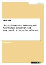 Diversity-Management. Bedeutung und Auswirkungen auf die wert- und werteorientierte Unternehmensführung