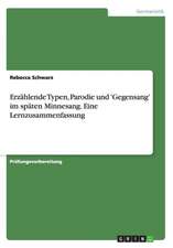 Erzählende Typen, Parodie und 'Gegensang' im späten Minnesang. Eine Lernzusammenfassung