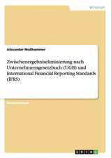 Zwischenergebniseliminierung nach Unternehmensgesetzbuch (UGB) und International Financial Reporting Standards (IFRS)