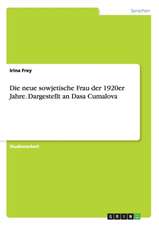 Die neue sowjetische Frau der 1920er Jahre. Dargestellt an Dasa Cumalova