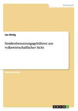 Straßenbenutzungsgebühren aus volkswirtschaftlicher Sicht