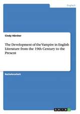 The Development of the Vampire in English Literature from the 19th Century to the Present