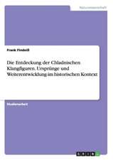 Die Entdeckung der Chladnischen Klangfiguren. Ursprünge und Weiterentwicklung im historischen Kontext