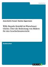 Willy Brandts Kniefall im Warschauer Ghetto. Über die Bedeutung von Bildern für den Geschichtsunterricht