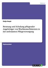 Beratung und Schulung pflegender Angehöriger von Wachkoma-Patienten in der ambulanten Pflegeversorgung