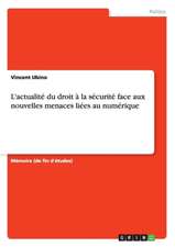 L'actualité du droit à la sécurité face aux nouvelles menaces liées au numérique