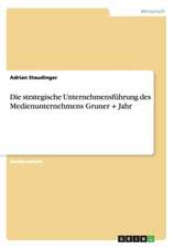 Die Strategische Unternehmensfuhrung Des Medienunternehmens Gruner + Jahr