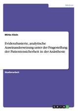 Evidenzbasierte, analytische Auseinandersetzung unter der Fragestellung der Patientensicherheit in der Anästhesie