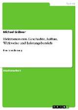 Elektromotoren. Geschichte, Aufbau, Wirkweise und Leistungsbereich