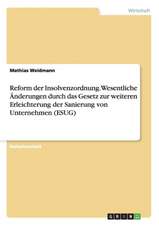 Reform der Insolvenzordnung. Wesentliche Änderungen durch das Gesetz zur weiteren Erleichterung der Sanierung von Unternehmen (ESUG)