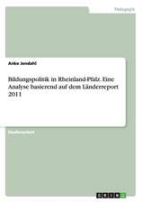 Bildungspolitik in Rheinland-Pfalz. Eine Analyse basierend auf dem Länderreport 2011