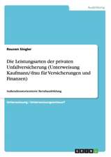 Die Leistungsarten der privaten Unfallversicherung (Unterweisung Kaufmann/-frau für Versicherungen und Finanzen)