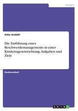 Die Einführung eines Beschwerdemanagements in einer Kindertageseinrichtung. Aufgaben und Ziele