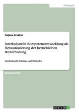 Interkulturelle Kompetenzentwicklung als Herausforderung der betrieblichen Weiterbildung