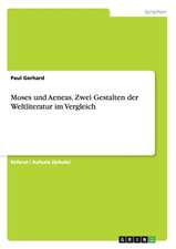 Moses und Aeneas. Zwei Gestalten der Weltliteratur im Vergleich