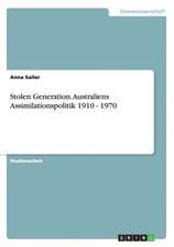 Stolen Generation. Australiens Assimilationspolitik 1910 - 1970