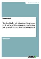 Werden Kinder mit Migrationshintergrund im deutschen Bildungssystem benachteiligt? Die Situation in deutschen Grundschulen