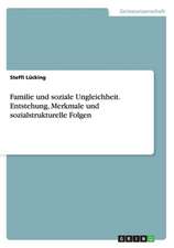 Familie und soziale Ungleichheit. Entstehung, Merkmale und sozialstrukturelle Folgen