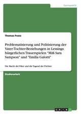 Problematisierung und Politisierung der Vater-Tochter-Beziehungen in Lessings bürgerlichen Trauerspielen 