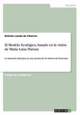 El Modelo Ecológico, basado en la visión de María Luisa Platone