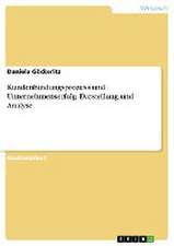 Kundenbindungsprozess und Unternehmenserfolg. Darstellung und Analyse