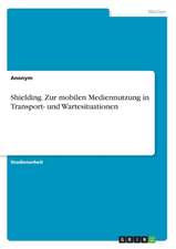 Shielding. Zur mobilen Mediennutzung in Transport- und Wartesituationen