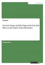 Severus Snape und die Frage nach Gut und Böse in den Harry Potter-Romanen