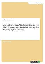 Anwendbarkeit Der Wachstumstheorie Von Edith Penrose Unter Berucksichtigung Des Property-Rights-Ansatzes