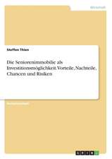 Die Seniorenimmobilie als Investitionsmöglichkeit. Vorteile, Nachteile, Chancen und Risiken