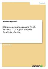 Währungsumrechnung nach IAS 21. Methoden und Abgrenzung von Geschäftseinheiten