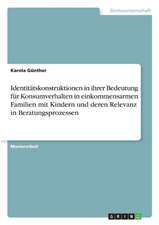 Identitätskonstruktionen in ihrer Bedeutung für Konsumverhalten in einkommensarmen Familien mit Kindern und deren Relevanz in Beratungsprozessen