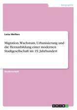 Migration, Wachstum, Urbanisierung und die Herausbildung einer modernen Stadtgesellschaft im 19. Jahrhundert