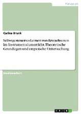 Selbstgesteuertes Lernen von Erwachsenen im Instrumentalunterricht. Theoretische Grundlagen und empirische Untersuchung