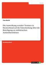 Die Auswirkung sozialer Normen in Deutschland auf die Entscheidung über die Beteiligung an militärischen Auslandseinsätzen