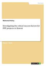 Investigating the critical success factors for PPP projects in Kuwait