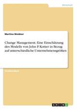 Change Management. Eine Einschätzung des Modells von John P. Kotter in Bezug auf unterschiedliche Unternehmensgrößen