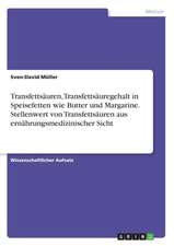 Transfettsäuren, Transfettsäuregehalt in Speisefetten wie Butter und Margarine. Stellenwert von Transfettsäuren aus ernährungsmedizinischer Sicht