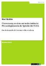 Übersetzung aus dem und in das Arabische. Praseologismen in der Sprache der Politik