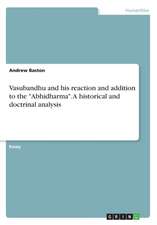 Vasubandhu and His Reaction and Addition to the 