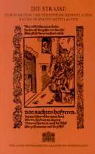 Die Strasse: Zur Function Und Perzeption Offentlichen Raums in Spaten Mittelalter